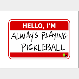 Always Playing Pickleball Name Tag Posters and Art